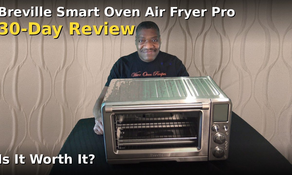 Breville the Smart Oven Air Fryer Pro, 30 Day Review